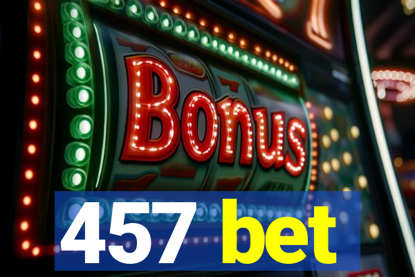 457 bet